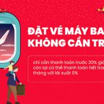 Đặt vé máy bay Tết, không cần trả hết